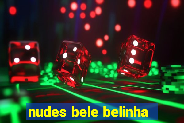 nudes bele belinha